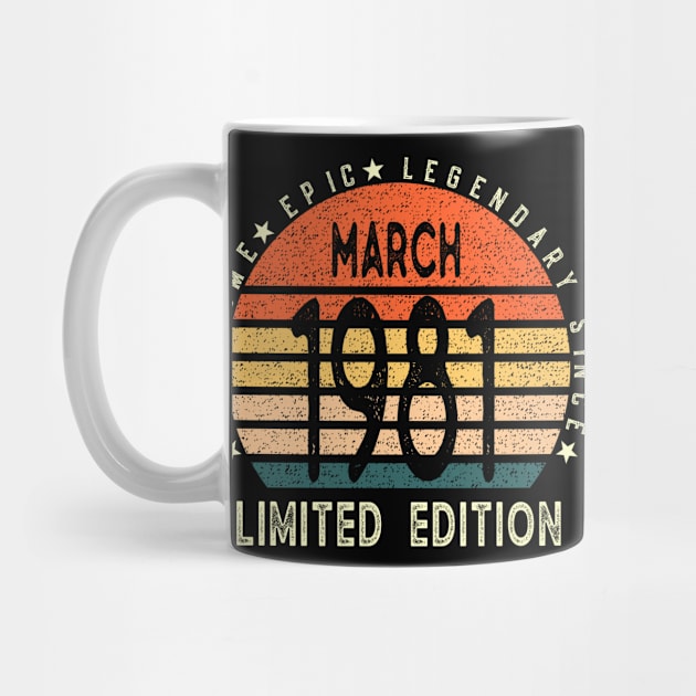 Born In March 1981 40th Birthday Awesome, Epic, Legendary Since March 1981 Happy 40th Birthday by teeshirtmarket